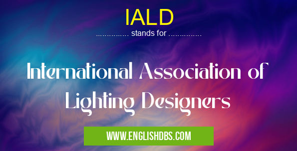IALD means International Association of Lighting Designers IALD