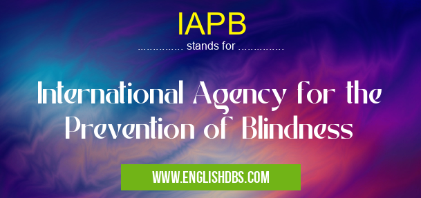 IAPB means International Agency for the Prevention of Blindness IAPB