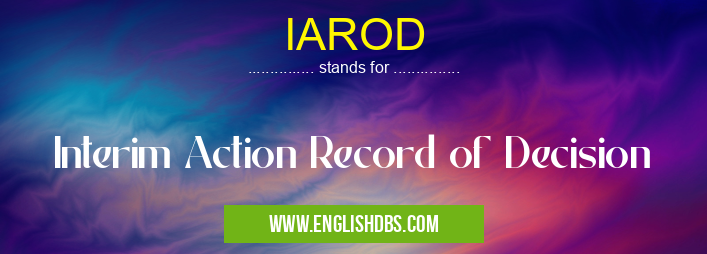 IAROD means Interim Action Record of Decision IAROD