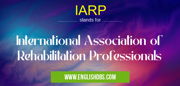 IARP means International Association of Rehabilitation Professionals IARP