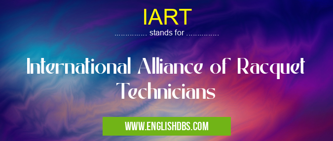 IART means International Alliance of Racquet Technicians IART