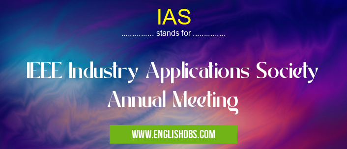 IAS means IEEE Industry Applications Society Annual Meeting IAS