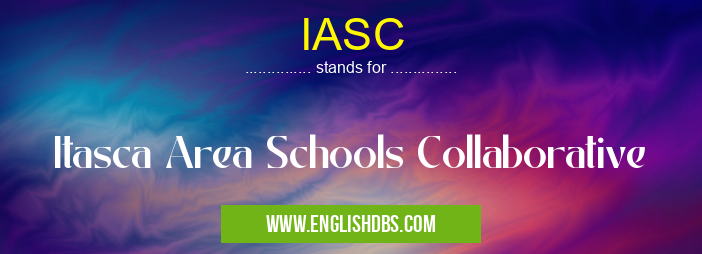 IASC means Itasca Area Schools Collaborative IASC