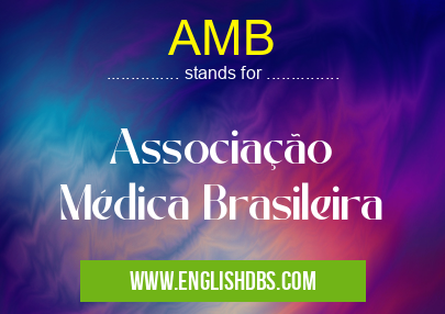 AMB means Associação Médica Brasileira AMB