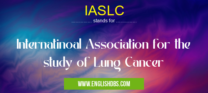 IASLC means Internatinoal Association for the study of Lung Cancer IASLC