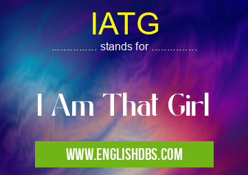 IATG means I Am That Girl IATG