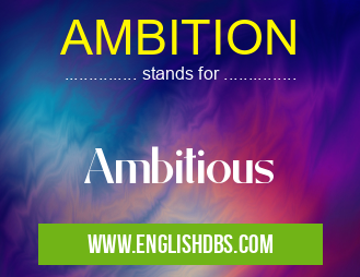 AMBITION means Ambitious AMBITION
