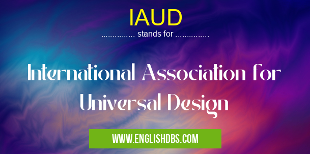 IAUD means International Association for Universal Design IAUD
