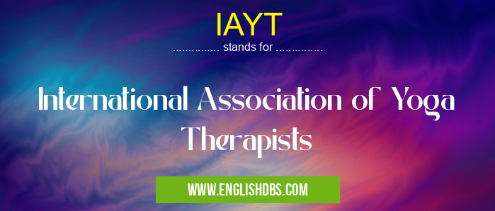 IAYT means International Association of Yoga Therapists IAYT