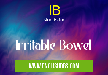 IB means Irritable Bowel IB