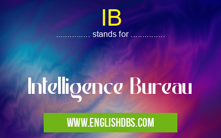 IB means Intelligence Bureau IB