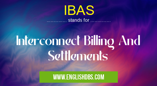 IBAS means Interconnect Billing And Settlements IBAS