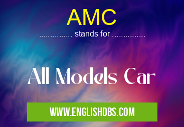 AMC means All Models Car AMC