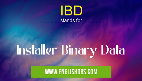 IBD means Installer Binary Data IBD
