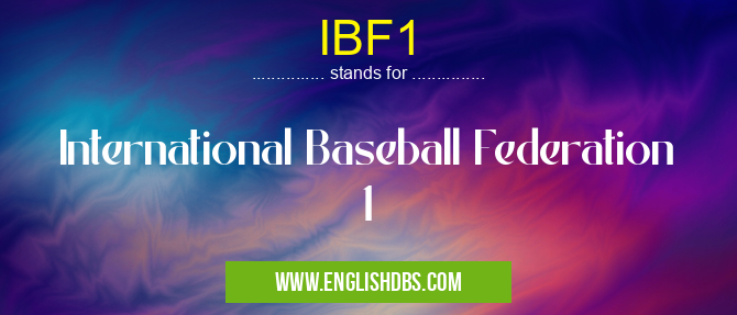 IBF1 means International Baseball Federation 1 IBF1