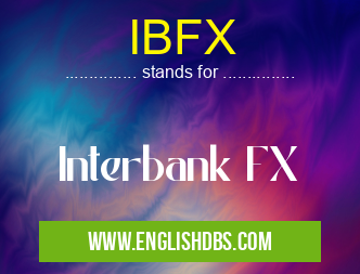 IBFX means Interbank FX IBFX