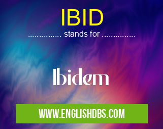 IBID means Ibidem IBID