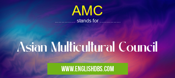AMC means Asian Multicultural Council AMC