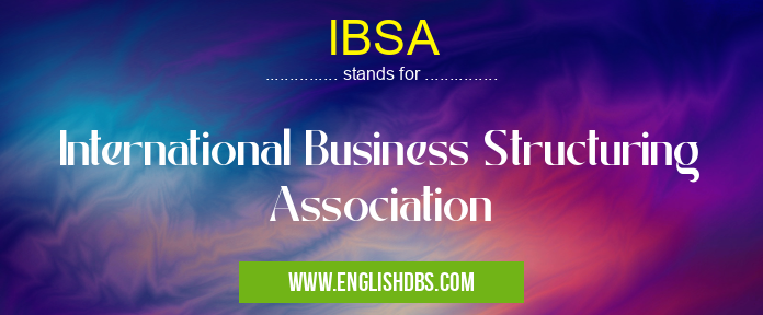 IBSA means International Business Structuring Association IBSA