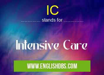 IC means Intensive Care IC
