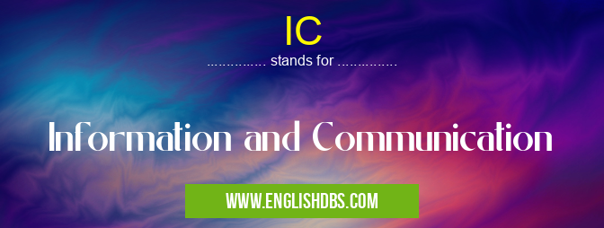 IC means Information and Communication IC