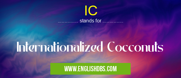 IC means Internationalized Cocconuts IC