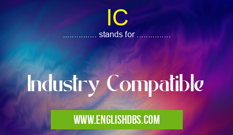 IC means Industry Compatible IC