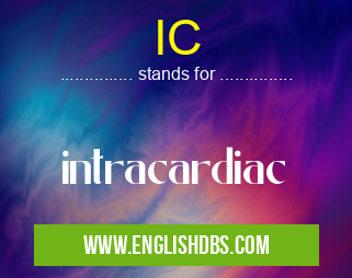 IC means intracardiac IC