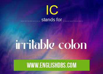 IC means irritable colon IC