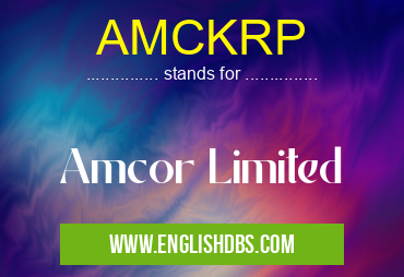 AMCKRP means Amcor Limited AMCKRP