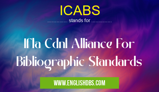 ICABS means Ifla Cdnl Alliance For Bibliographic Standards ICABS