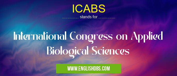 ICABS means International Congress on Applied Biological Sciences ICABS
