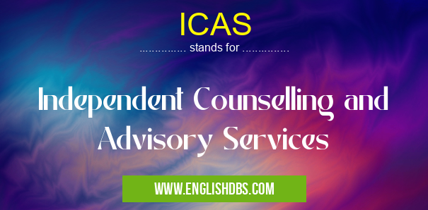 ICAS means Independent Counselling and Advisory Services ICAS
