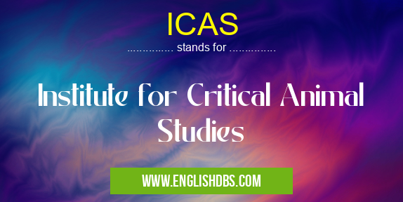 ICAS means Institute for Critical Animal Studies ICAS