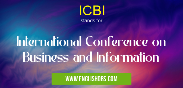 ICBI means International Conference on Business and Information ICBI
