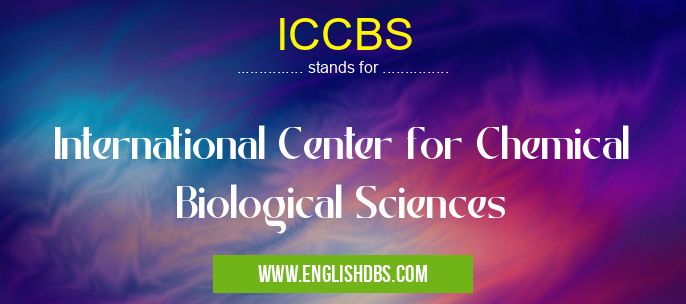 ICCBS means International Center for Chemical Biological Sciences ICCBS