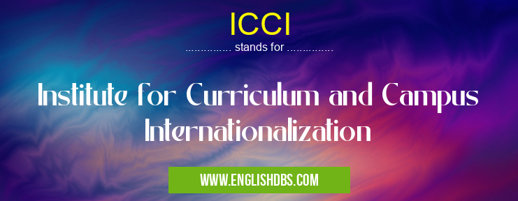ICCI means Institute for Curriculum and Campus Internationalization ICCI