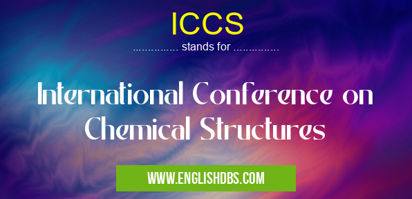 ICCS means International Conference on Chemical Structures ICCS