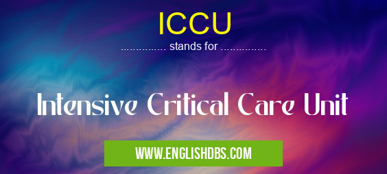 ICCU means Intensive Critical Care Unit ICCU