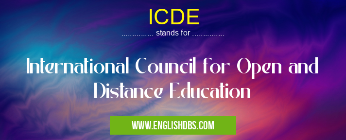 ICDE means International Council for Open and Distance Education ICDE