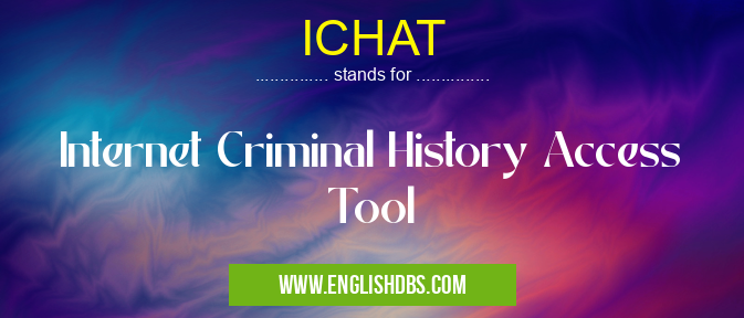 ICHAT means Internet Criminal History Access Tool ICHAT