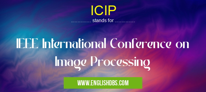 ICIP means IEEE International Conference on Image Processing ICIP