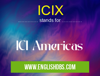 ICIX means ICI Americas ICIX