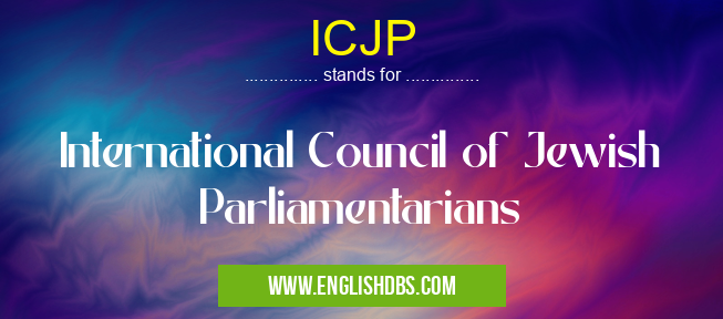 ICJP means International Council of Jewish Parliamentarians ICJP