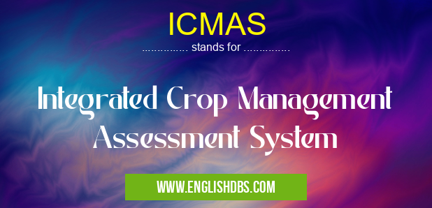 ICMAS means Integrated Crop Management Assessment System ICMAS