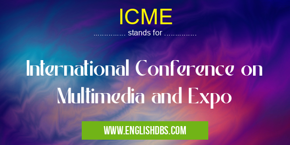 ICME means International Conference on Multimedia and Expo ICME