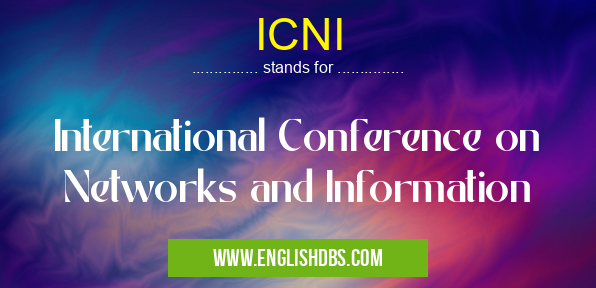 ICNI means International Conference on Networks and Information ICNI