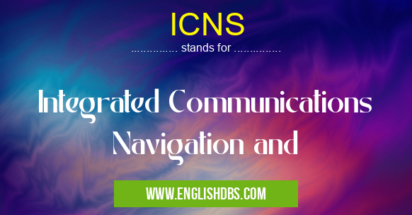 ICNS means Integrated Communications Navigation and ICNS