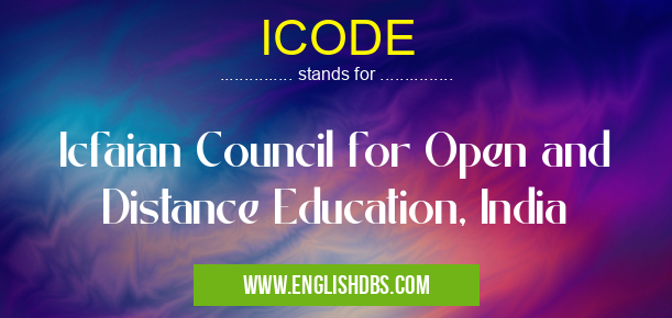 ICODE means Icfaian Council for Open and Distance Education, India ICODE
