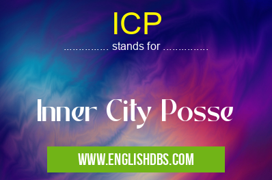 ICP means Inner City Posse ICP